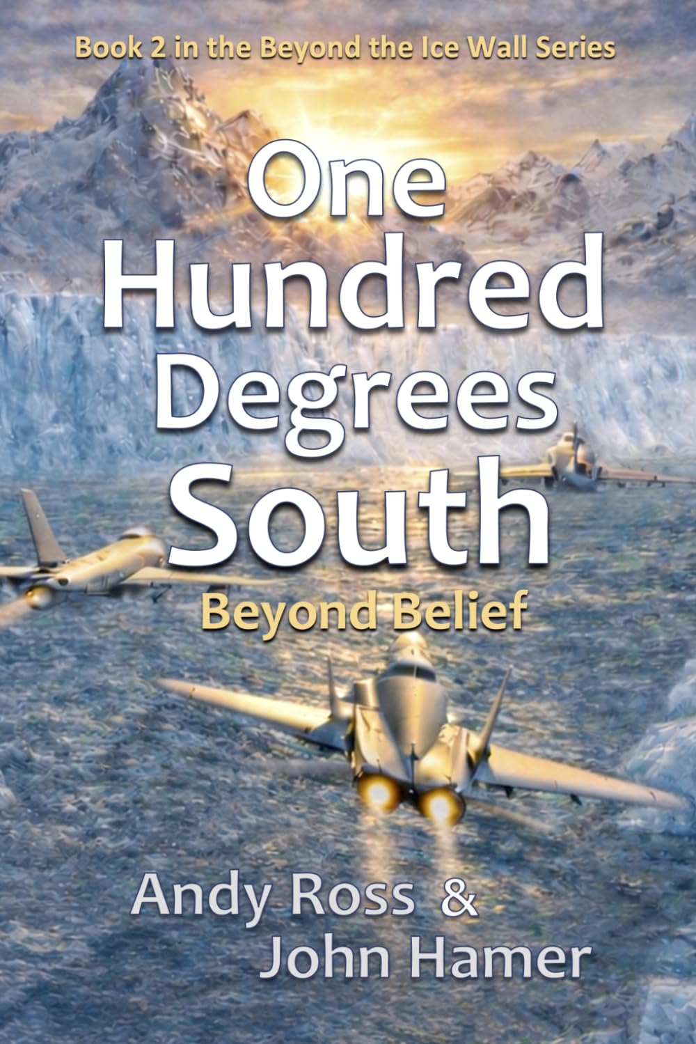 100 Degrees South: Beyond the Ice Wall PART 2 (eNovel by John Hamer)