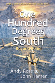 100 Degrees South: Beyond the Ice Wall PART 2 (eNovel by John Hamer)