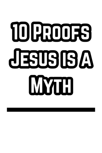 10 Proofs Jesus is a Myth