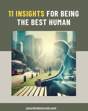 11 Insights for Being the Best Human (eBook by Unorthodoxy)