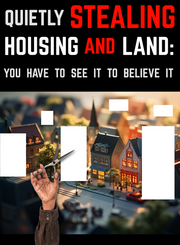 Quietly STEALING Our HOUSING and LAND: You Have to See it to Believe it (eBook by Agent131711)