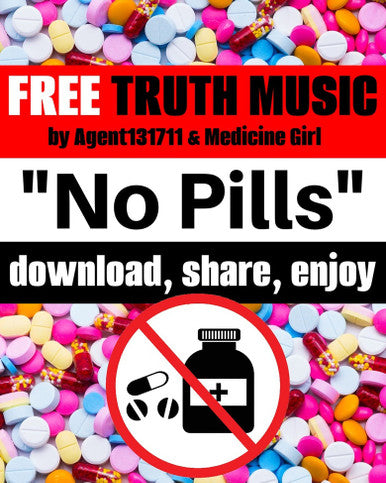No Pills -  FREE TRUTH MUSIC  by Agent131711