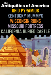 Antiquities of America: Ohio Pyramids, California Buried Castles & More (eBook by Agent131711)