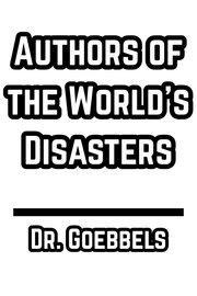 Authors of the World's Disasters - Dr. Goebbels (1945)