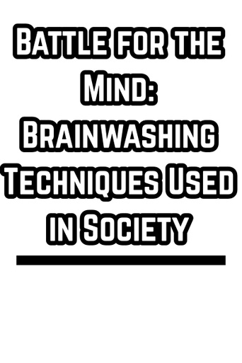 Battle for the Mind: Brainwashing Techniques Used in Society (1957)