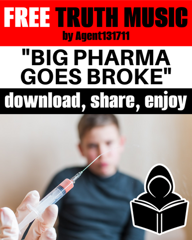 BIG PHARMA GOES BROKE -  FREE Truth Music
