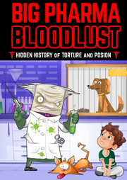Big Pharma Bloodlust: Hidden History of Torture and Poison (eBook by Agent131711)