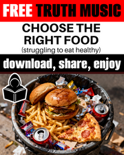 Choose the Right Food (Inspiration: Struggling to Eat Clean) FREE Truth Music