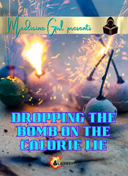 THE CALORIE LIE: Dropping The Bomb on Calories (eBook by Medicine Girl)