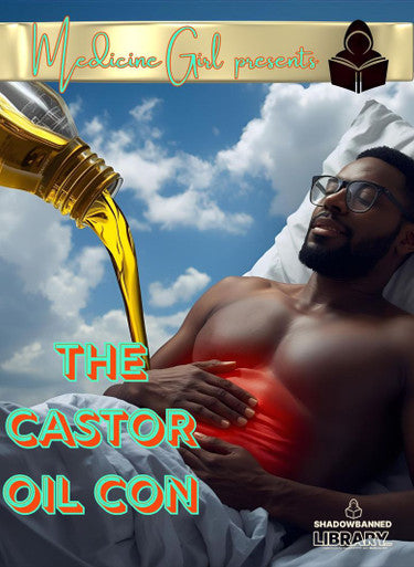 The Castor Oil Con: What It ACTUALLY Is and Does (eBook by Medicine Girl)