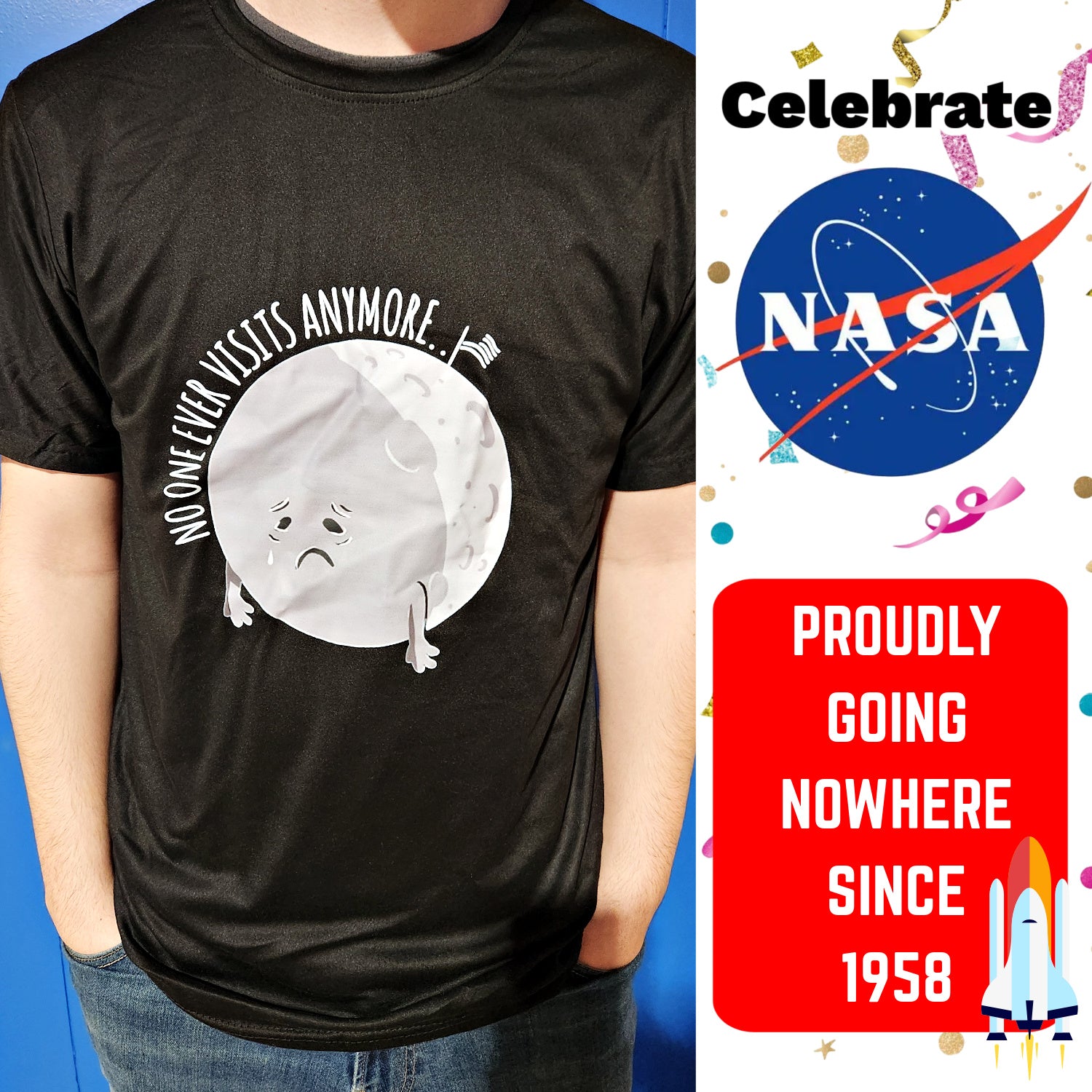 Celebrate NASA: Lonely Moon - Nobody Ever Comes to Visit Anymore Dri-Fit T-Shirt