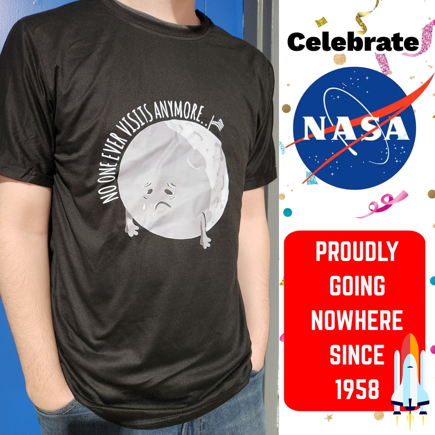 Celebrate NASA: Lonely Moon - Nobody Ever Comes to Visit Anymore Dri-Fit T-Shirt
