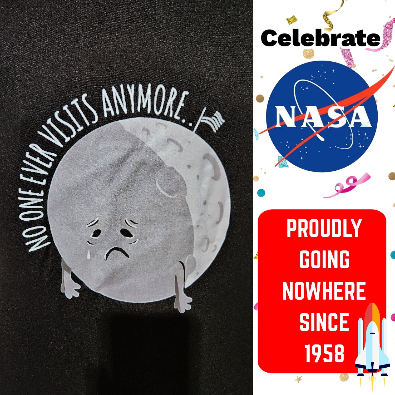 Celebrate NASA: Lonely Moon - Nobody Ever Comes to Visit Anymore Dri-Fit T-Shirt