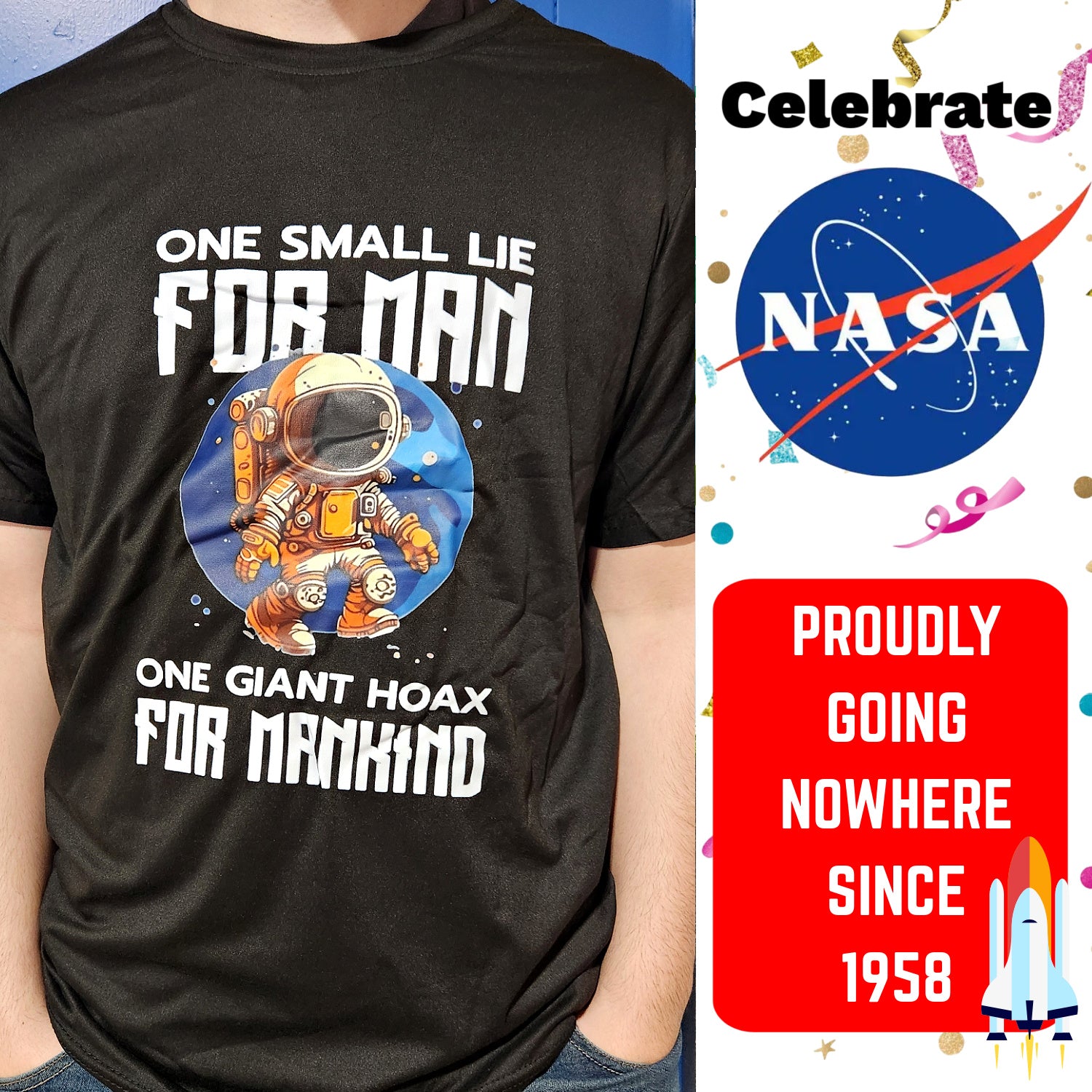 Celebrate NASA: A Lie for Man, A Hoax for Mankind T-Shirt