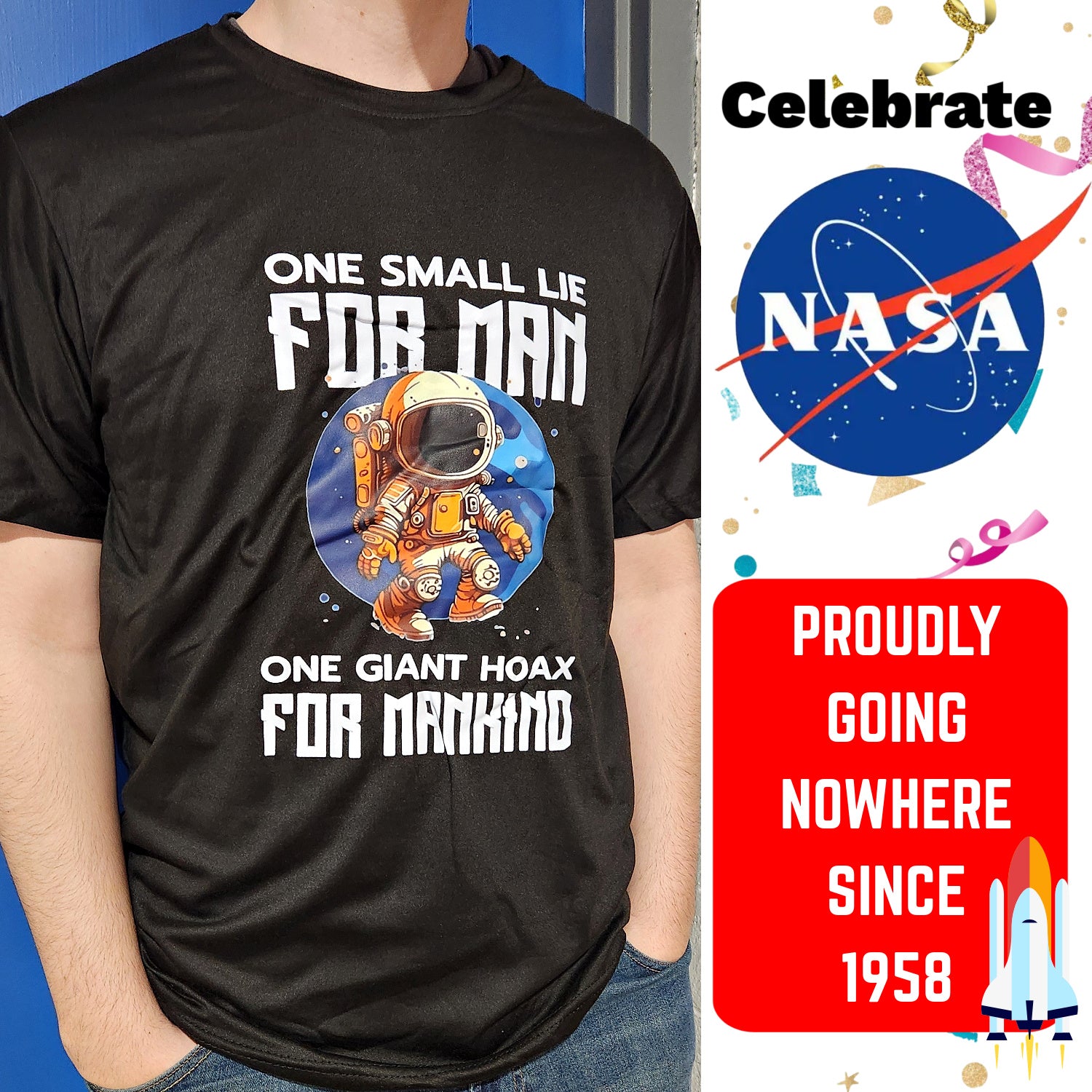 Celebrate NASA: A Lie for Man, A Hoax for Mankind T-Shirt
