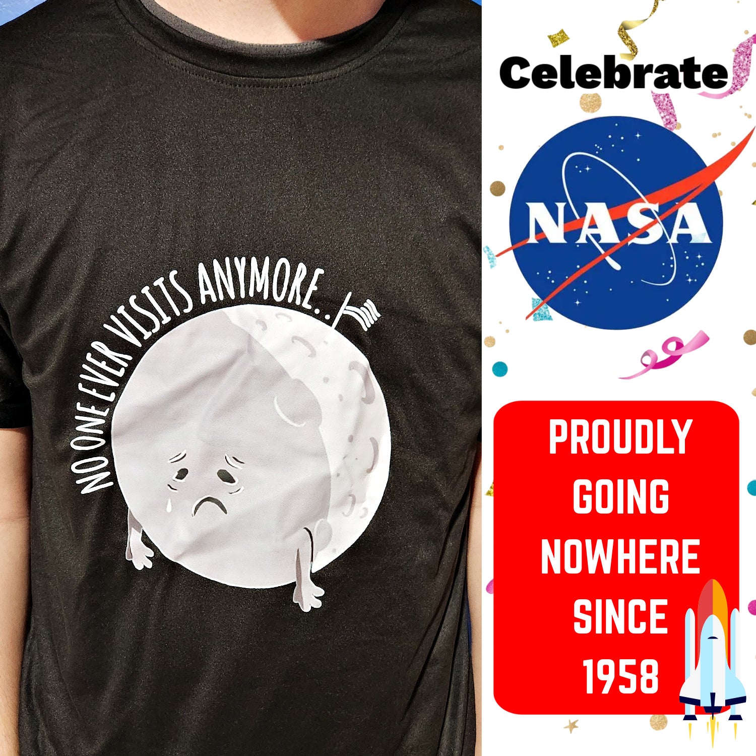 Celebrate NASA: Lonely Moon - Nobody Ever Comes to Visit Anymore Dri-Fit T-Shirt