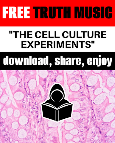 The Cell Culture Experiments - FREE TRUTH MUSIC