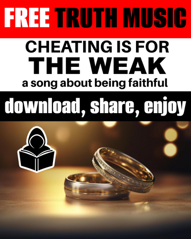 Cheating is for the Weak: A Song About Being Faithful - FREE Truth Music