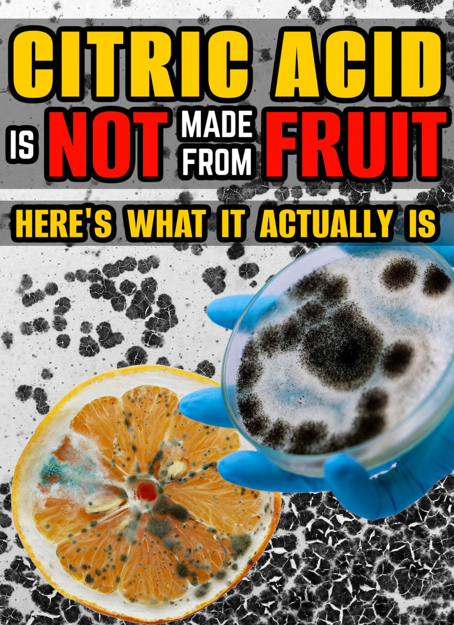Citric Acid is NOT Made from Fruit! Here's What it ACTUALLY is! (eBook by Agent131711)