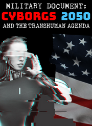 Military Cyborgs 2050: The Transhuman Agenda (eBook by Agent131711)