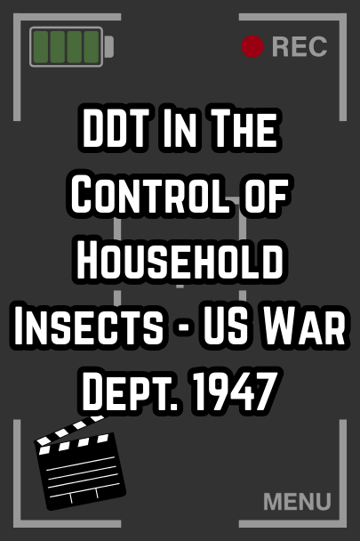 Movie: DDT In The Control of Household Insects - US War Dept. 1947