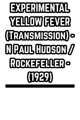 EXPERIMENTAL YELLOW FEVER (Transmission) - N Paul Hudson / Rockefeller - (1929)