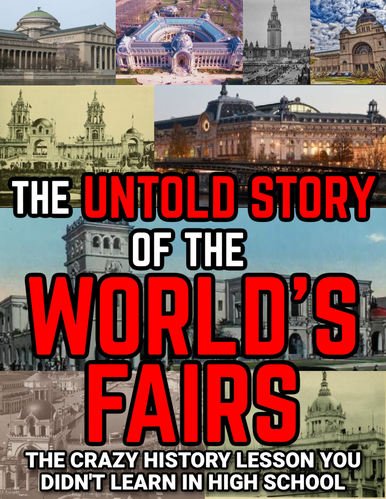 OVER 400 PAGES! The World's Fairs: The Crazy History Lesson You Didn't Learn in High School (eBook by Agent131711)