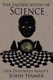 The Falsification of SCIENCE (eBook by John Hamer)