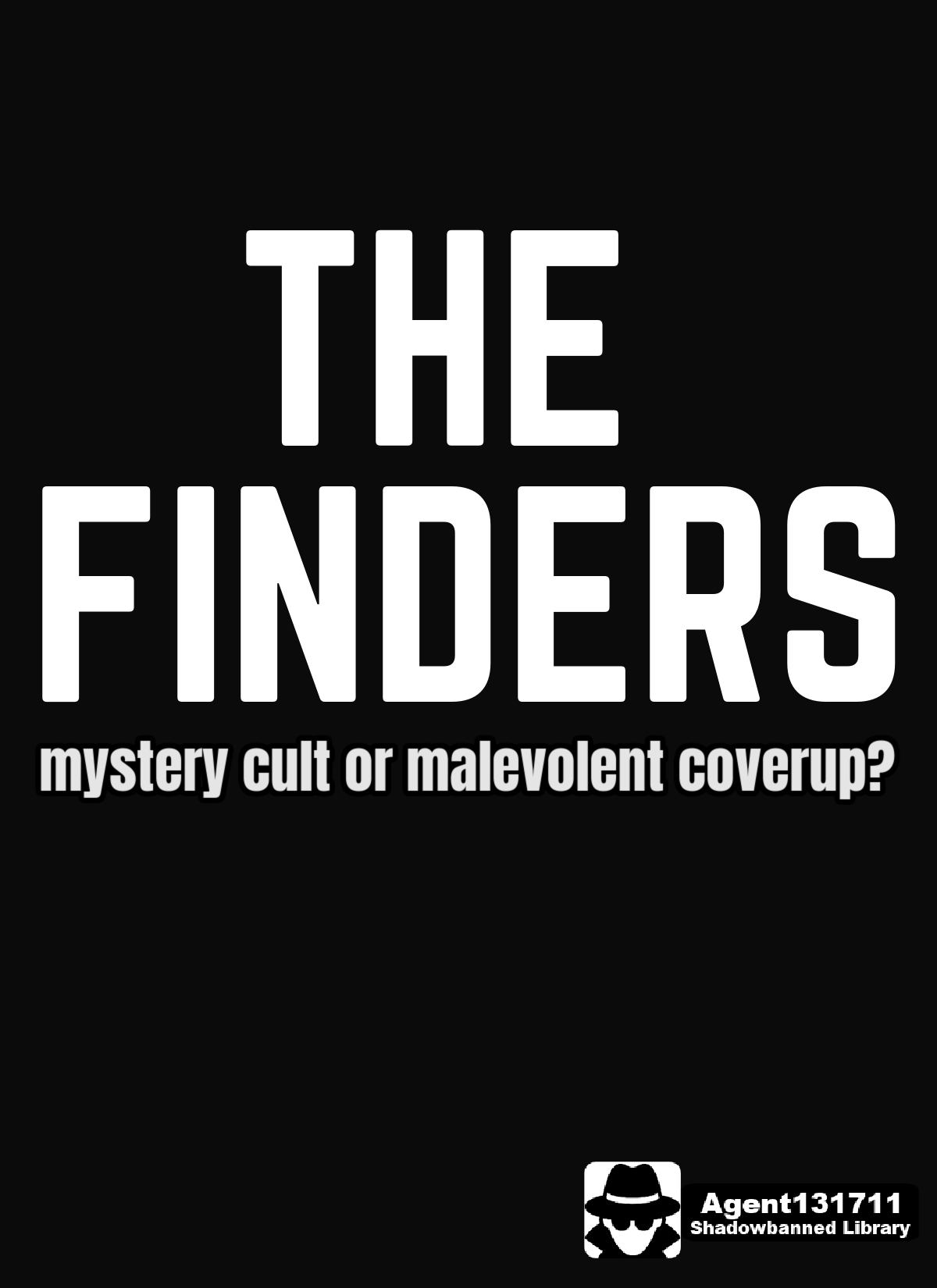 THE FINDERS: Mystery Cult or Malevolent Coverup? (eBook by Agent131711)