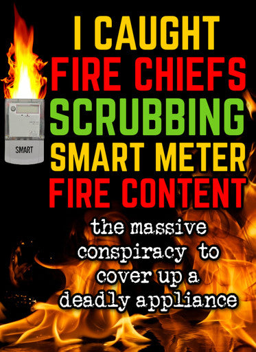 Firefighters CAUGHT SCRUBBING SMART METER FIRE CONTENT! A Conspiracy to Coverup a Deadly Appliance (eBook by Agent131711)