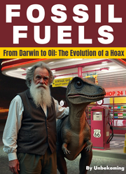 FOSSIL FUELS: From Darwin to Oil, The Evolution of a Hoax (eBook by Unbekoming)