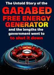 The Untold Story of the Garabed FREE ENERGY GENERATOR & The Gov Shutting it Down (eBook by Agent131711)