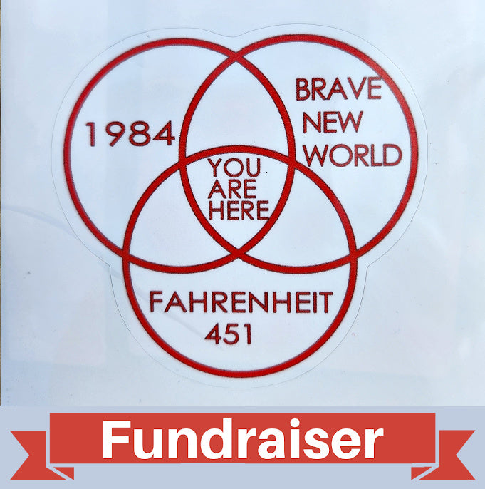 FUNDRAISER: 1984 - Brave New World - Fahrenheit 451: YOU ARE HERE