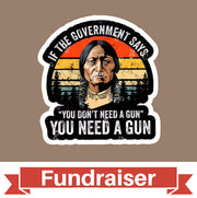 FUNDRAISER: When the Government Says - 2nd Amendment Sticker