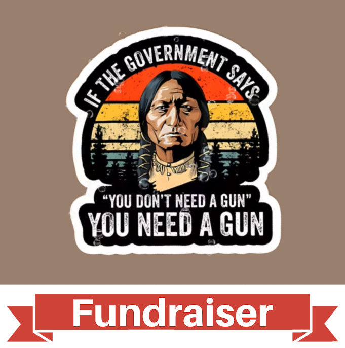 FUNDRAISER: When the Government Says - 2nd Amendment Sticker