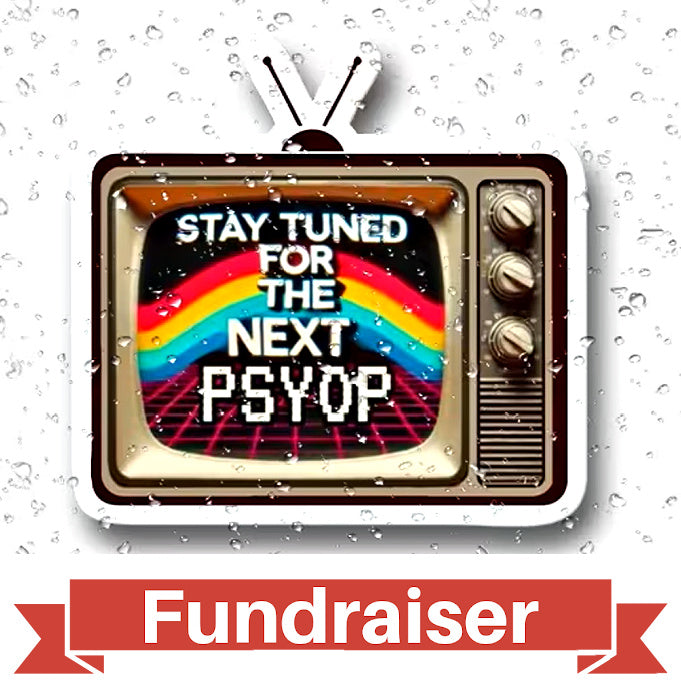 FUNDRAISER: Stay Tuned for the Next Psyop Sticker