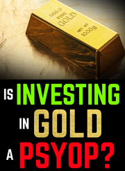Is Investing in Gold a PSYOP: Untold History & the Cashless Society Agenda (eBook by Agent131711)