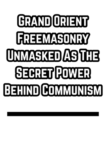 Grand Orient Freemasonry Unmasked As The Secret Power Behind Communism 1885