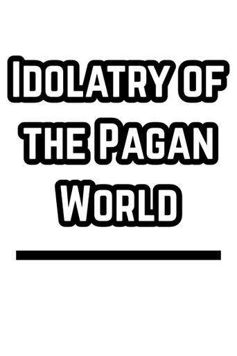 Idolatry of the Pagan World (1816)