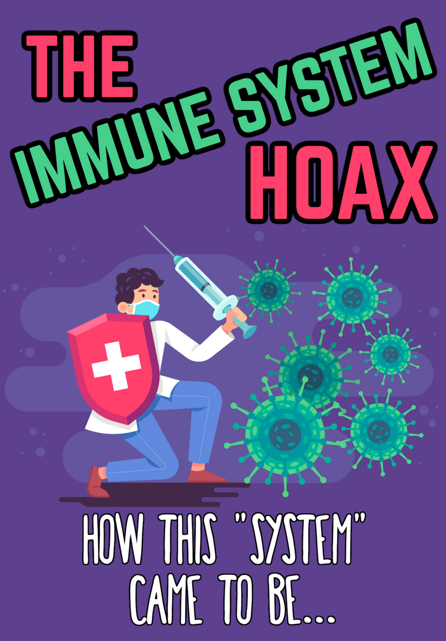 The IMMUNE SYSTEM Hoax: How Science Determined this "System" Exists (eBook by Agent131711)
