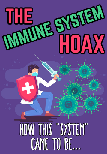 The IMMUNE SYSTEM Hoax: How Science Determined this "System" Exists (eBook by Agent131711)
