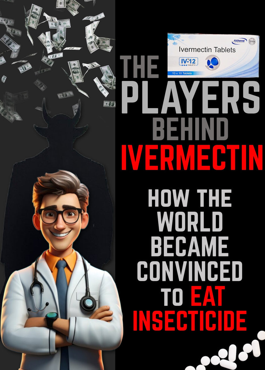 IVERMECTIN: How the World Became Convinced to EAT INSECTICIDE (eBook by Agent131711)