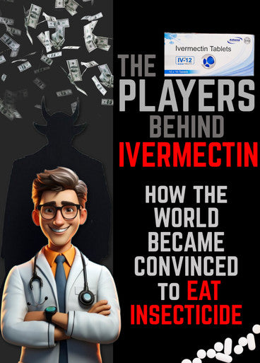 IVERMECTIN: How the World Became Convinced to EAT INSECTICIDE (eBook by Agent131711)