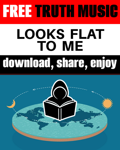 IT LOOKS FLAT TO ME -  FREE TRUTH MUSIC