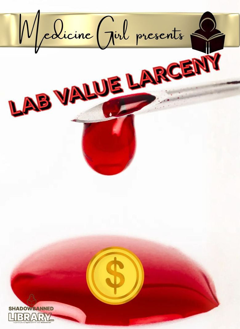 Lab Value Larceny: A Nurse EXPOSES Lab Test Level SMOKE & MIRRORS (eBook by Medicine Girl)