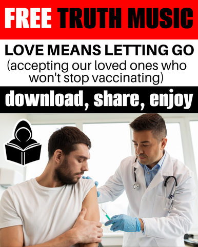 The Loved One Who Won't Stop Vaccinating (Love Means Letting Go)  - FREE Truth Music