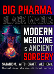 BIG PHARMA BLACK MAGIC: Modern Medicine is Ancient Sorcery (eBook by Agent131711)