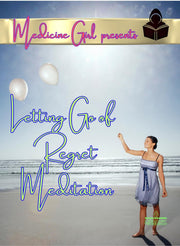 LETTING GO OF REGRET Meditation by Medicine Girl