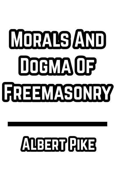 Morals And Dogma Of Freemasonry (Albert Pike)