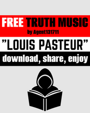 Louis Pasteur -  FREE TRUTH MUSIC  by Agent131711
